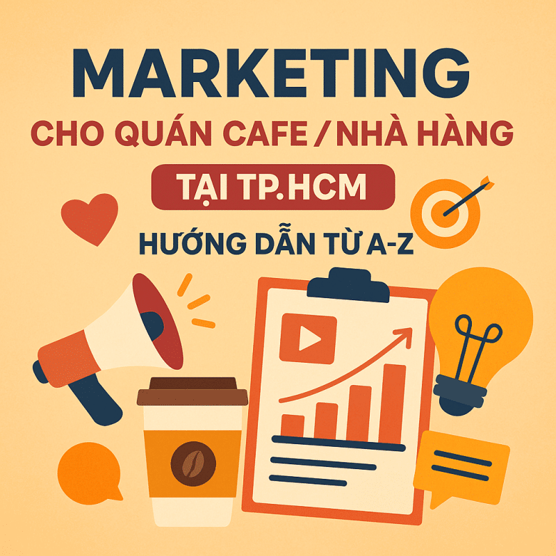 Marketing quán cafe/nhà hàng TP.HCM: Kế hoạch 30 ngày có đo lường